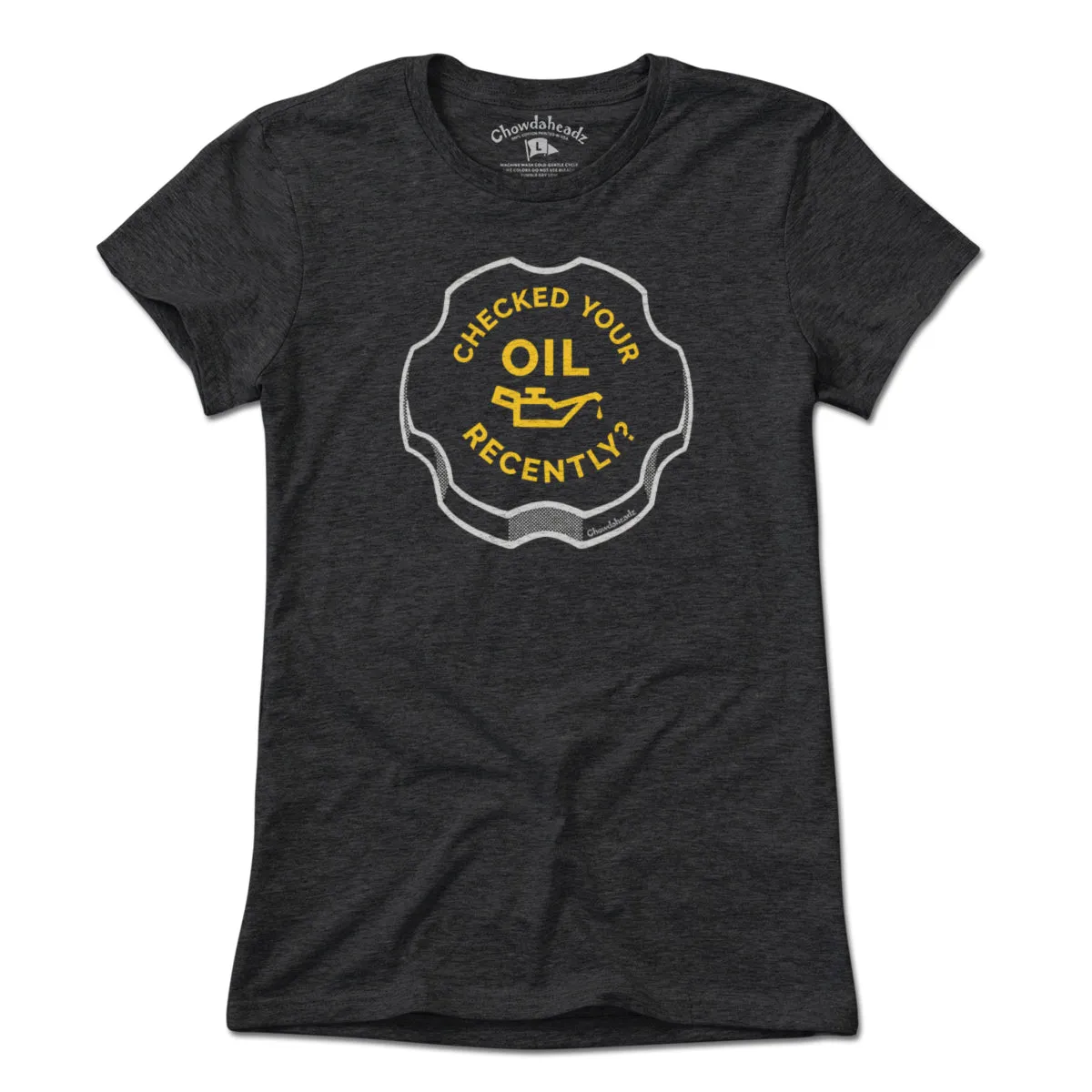 Checked Your Oil Recently? T-Shirt