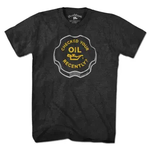 Checked Your Oil Recently? T-Shirt