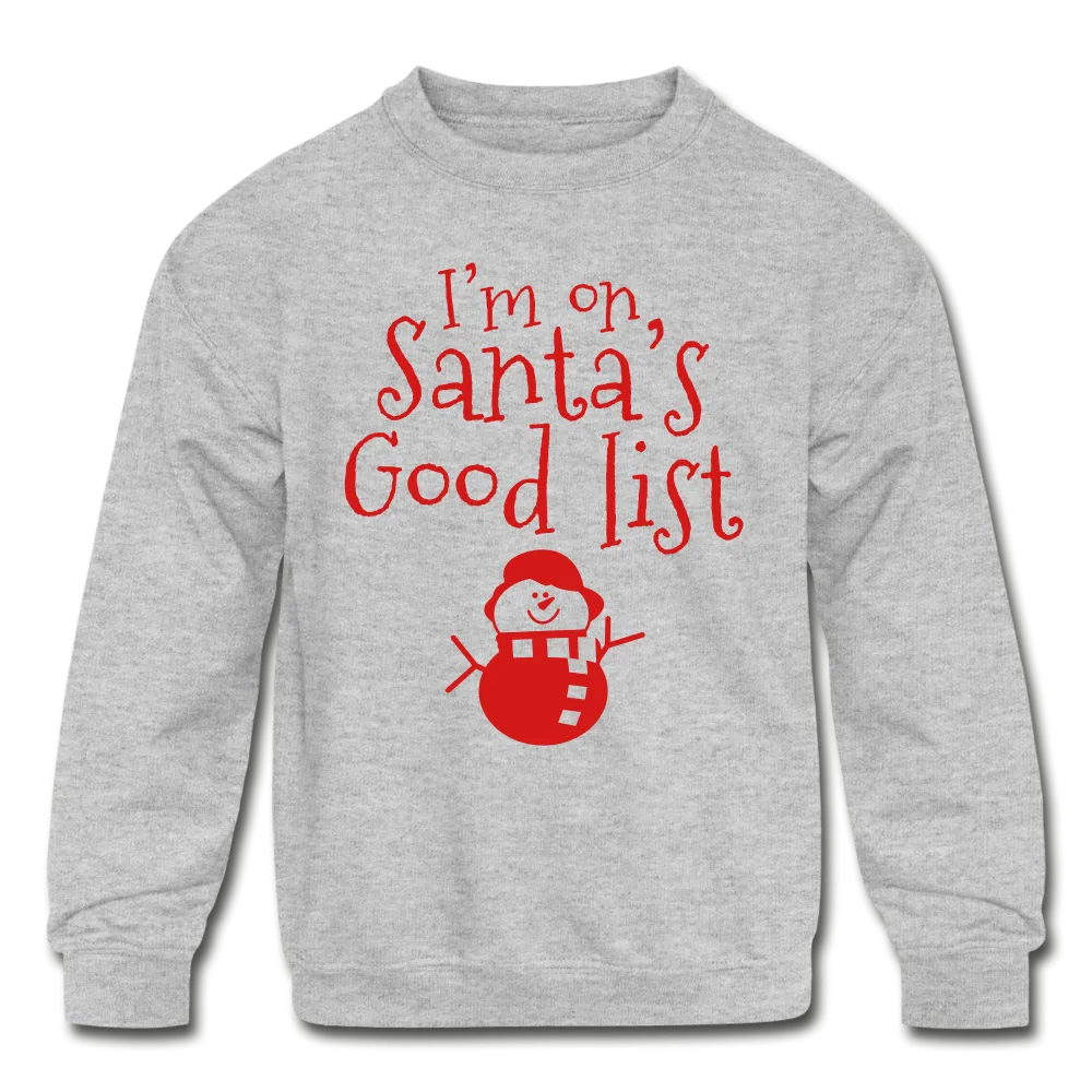 I'm on Santa's Good List Kids' Crewneck Sweatshirt