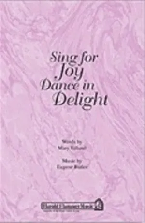 SING FOR JOY DANCE IN DELIGHT