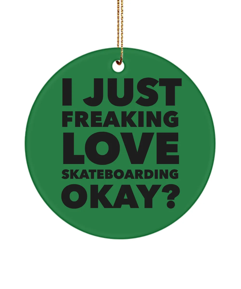 Skateboarder Present I Just Freaking Love Skateboarding Okay  Ceramic Christmas Tree Ornament