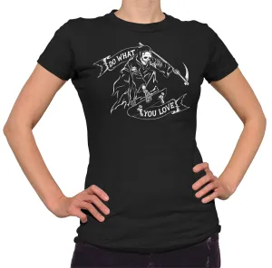 Women's Do What You Love Grim Reaper T-Shirt